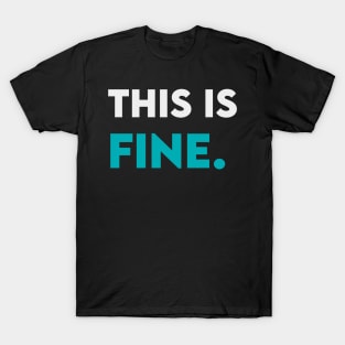 This is fine T-Shirt